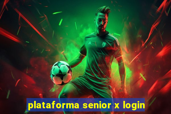 plataforma senior x login